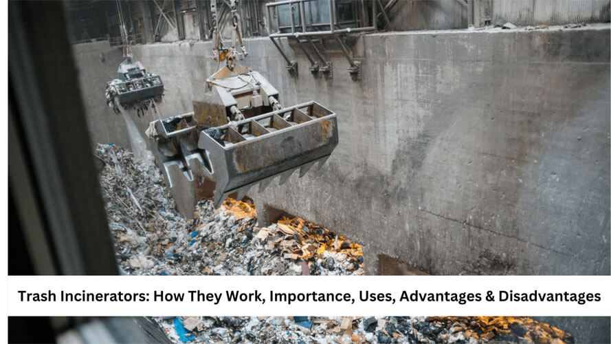 Trash Incinerators How They Work Importance Uses Advantages Disadvantages 1